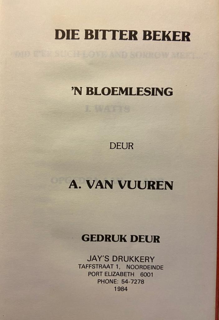 [FIRST EDITION] Die bitter Beker, 'n bloemlesing deur A. Van Vuuren, Jay's Drukkery Noordeinde 1984, 20 pp.