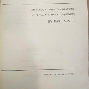 [First edition] Japanese Linked Poetry, An account with translations of Renga and Haikai Sequences by Earl Miner, Princeton University Press, Princeton 1979, 376 pp.