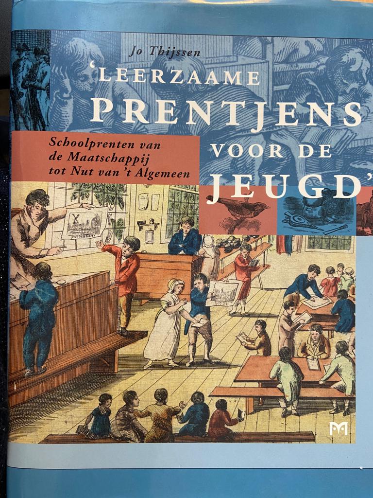 'Leerzame prentjens voor de jeugd', Schoolprenten van de Maatschappij tot Nut van 't Algemeen, Matrijs Utrecht 2009, eerste druk, 215 pp.