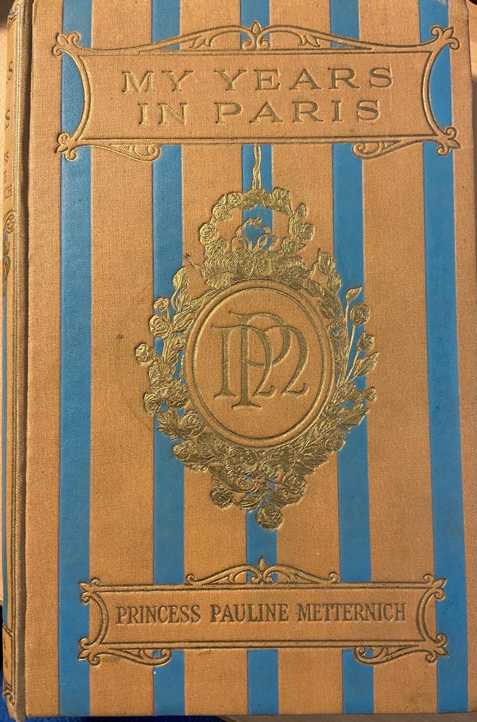 [First edition] My Years in Paris by Princess Pauline Metternich, Londen Eveleigh Nash & Grayson 1922, 240 pp. Illustrated with portrait of the princess.