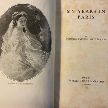[First edition] My Years in Paris by Princess Pauline Metternich, Londen Eveleigh Nash & Grayson 1922, 240 pp. Illustrated with portrait of the princess.