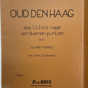 [Lithography/lithografie] "Oud Den Haag: zes Litho's naar verdwenen punten", 1900-1950.