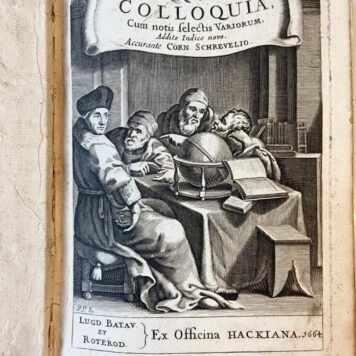 Colloquia, cum notis selectis variorum, addito indice novo, accurante Corn. Schrevelio. Leiden / Rotterdam, Hackius, 1664.