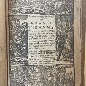 [Rampjaar 1672] Nieuwe spiegel der jeugd of Franse tiranny, zijnde een kort verhaal van d' oorspronk en voortgang des oorlogs, 1672 (...). Amsterdam, Hendrik v.d. Putte, [ca. 1764/65], 128 pp.