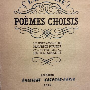 Number 8 of 8 copies on Ingres d'Arches paper of Lamartine Poemes choisis, Notice de R.N. Raimbault, Aquarelle originale de Maurice Pouzet, Angers, editions Jacques-Petit 1945, 86 pp. 'à 1804 ; précédé d'une histoire abrégée de la poésie française ; par L. Philipon-la-Madelaine,Paris Rousseau1805, 464 pp.