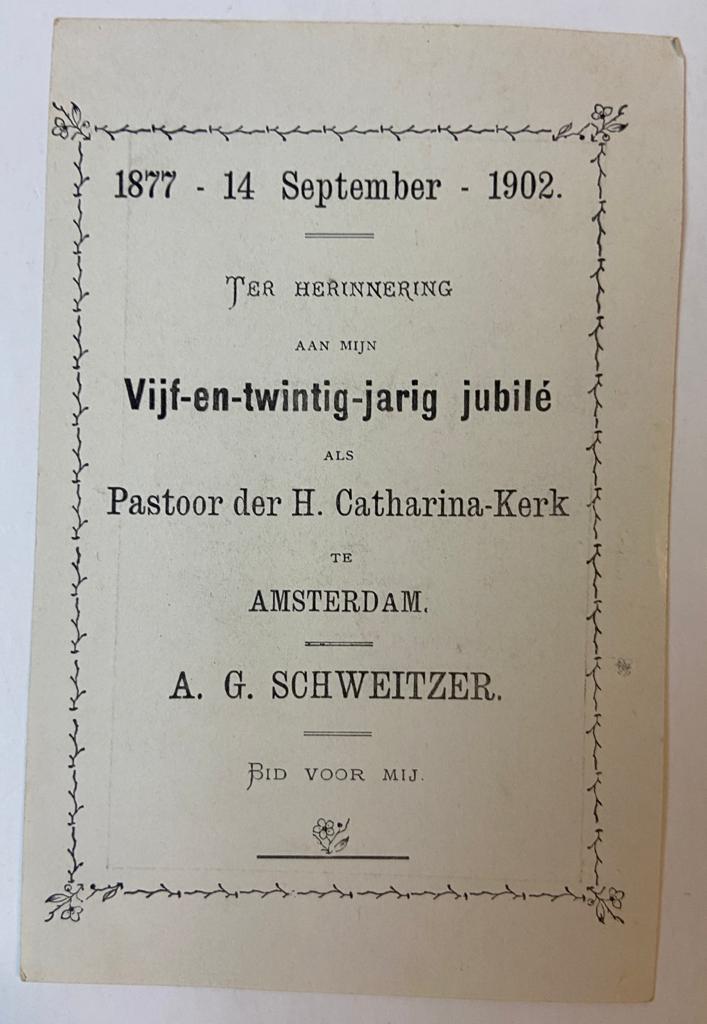  - [Prayer card, 1902] Prayer card, gedachtenisprentje for the 25 year priesthood jubilee of A.G. Schweitzer, pastor in Amsterdam, 1877-1902, 1 p.