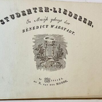 [Utrechtse Hoogeschool/Hogeschool Utrecht] Studenten-liederen, in muzijk gebragt door Benedict Warstadt. Utrecht, v.d. Monde, 1827.