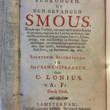 Den bedrieger bedroogen of den gevangen smous. Zynde een verhaal (...) raakende het leeven en bedryf van een beruchten ryken gevangen smous (...) boertende beschreeven in zes t'samenspraaken. 3e druk, Amsterdam, P. Aldewerelt, 1737.