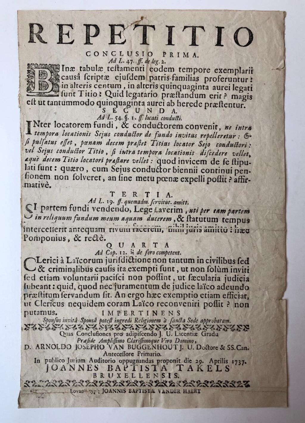 LEUVEN, TAKELS Repetitio ... pro adipiscendo J.U. Licentiae gradu, van Joannes Baptista Takels, Bruxellencis dd 29-4-1737, 1 blad, plano, gedrukt.