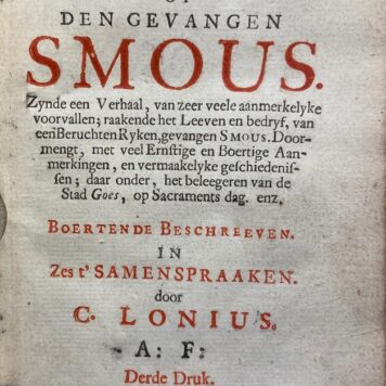 Den bedrieger bedroogen of den gevangen smous. Zynde een verhaal (...) raakende het leeven en bedryf van een beruchten ryken gevangen smous (...) boertende beschreeven in zes t'samenspraaken. 3e druk, Amsterdam, P. Aldewerelt, 1737.