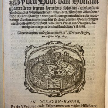 Sententien by den Hove van Hollant ghearresteert jegens Henricus Slatius, ghewesene predicant tot Bleyswijck, Jan Blansaert, Abraham Blansaert ende Willem Parthy, over haerluyder grouwelijcke ende moordadige conspiratie jegens den persoon van (...) den heere Prince van Orangien (...) ghepronuncieert ende gheexecuteert in 's Graven-Haghe den 5-5-1623. Gravenhage, v. Wouw, 1623.