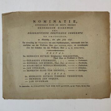 AMSTERDAM, WIJS, MOLSTER, TIMMERS VERHOEVEN Nominatie formulier d.d. 4-7-1836, voor vacature predikant Amsterdam door overlijden J.P. Wijs en bedanken J.A.D. Molster, uitgebracht door diakenen. Gedrukt, 4º oblong, 1 p.