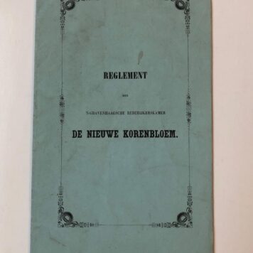 GRAVENHAGE, REDERIJKERS, DE NIEUWE KORENBLOEM ‘Reglement der ‘s-Gravenhaagsche Rederijkerskamer De Nieuwe Korenbloem’, [‘s-Gravenhage 1851], gedrukt, 8º, 13 p.