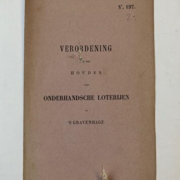 LOTERIJ, GRAVENHAGE ‘Verordening op het houden van onderhandsche loterijen te ‘s-Gravenhage’, vastgesteld in Raadsvergadering 3-12-1861, gedrukt, 8º, 3 p.