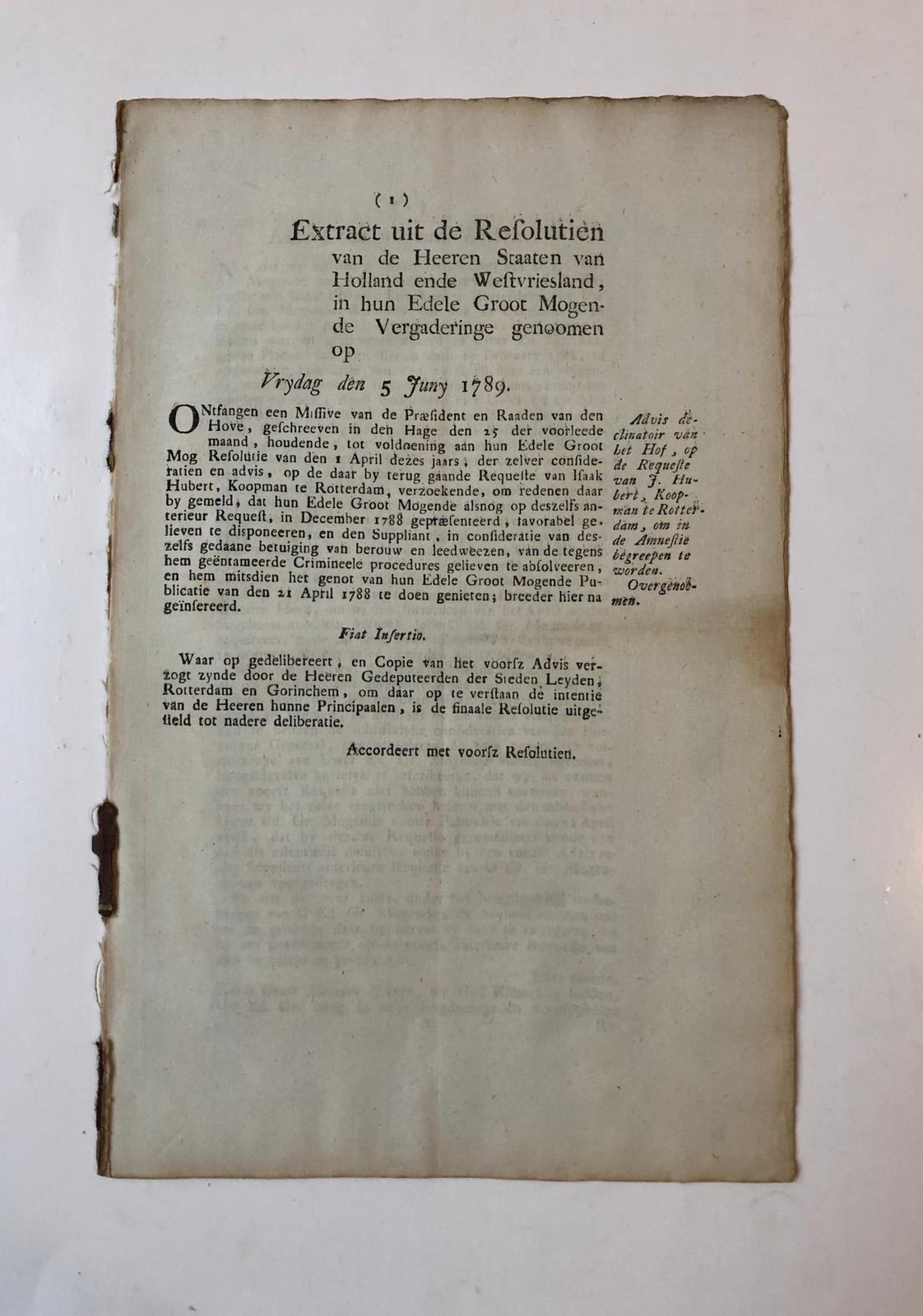  - HUBERT, ROTTERDAM Extract uit de Resolutien van de Staten van Holland d.d. 5-6-1789 betr. een request van Isaak Hubert, koopman te Rotterdam, gedrukt, folio, 8 p.