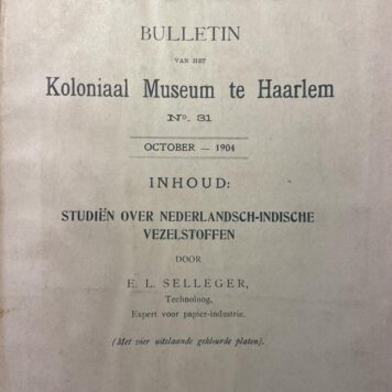 Bulletin van het Koloniaal Museum te Haarlem, October 1904 no 31 met Studiën over Nederlandsch-Indische Vezelstoffen, Amsterdam J.H. de Bussy 1904, 63 pp. WITH Four plates/Vier Platen.de Platen.