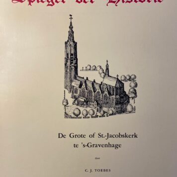 Spiegel der Historie, De Grote of St.-Jacobskerk te 's-Gravenhage, Maandblad voor de Geschiedenis Zaltbommel Drukkerij De Residentie Den Haag [1970], p. 357-412.