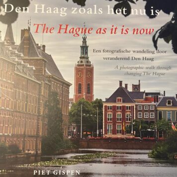 Den Haag zoals het nu is, The Hague as it is now, een fotografische wandeling door veranderd Den Haag, a photographic walk through changing The Hague, Studio Piet Gispen Den Haag 2018, 160 pp.
