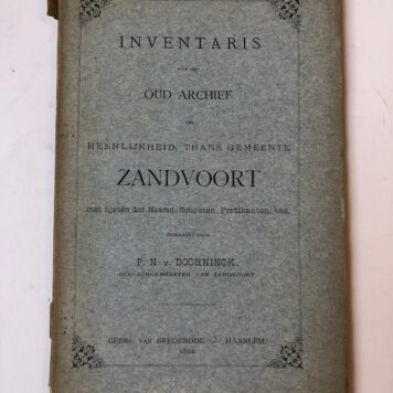 Inventaris van het oud archief der heerlijkheid thans gemeente Zandvoort, 1892, 79 pp.