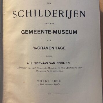 [Museum Catalogus Gemeentemuseum] Catalogus der Schilderijen der Geschied- en Oudheidkundige Voorwerpen van het Gemeente-museum van 's-Gravenhage, vijfde druk, 's-Gravenhage Het Gemeente-Museum 1908, 280 pp.
