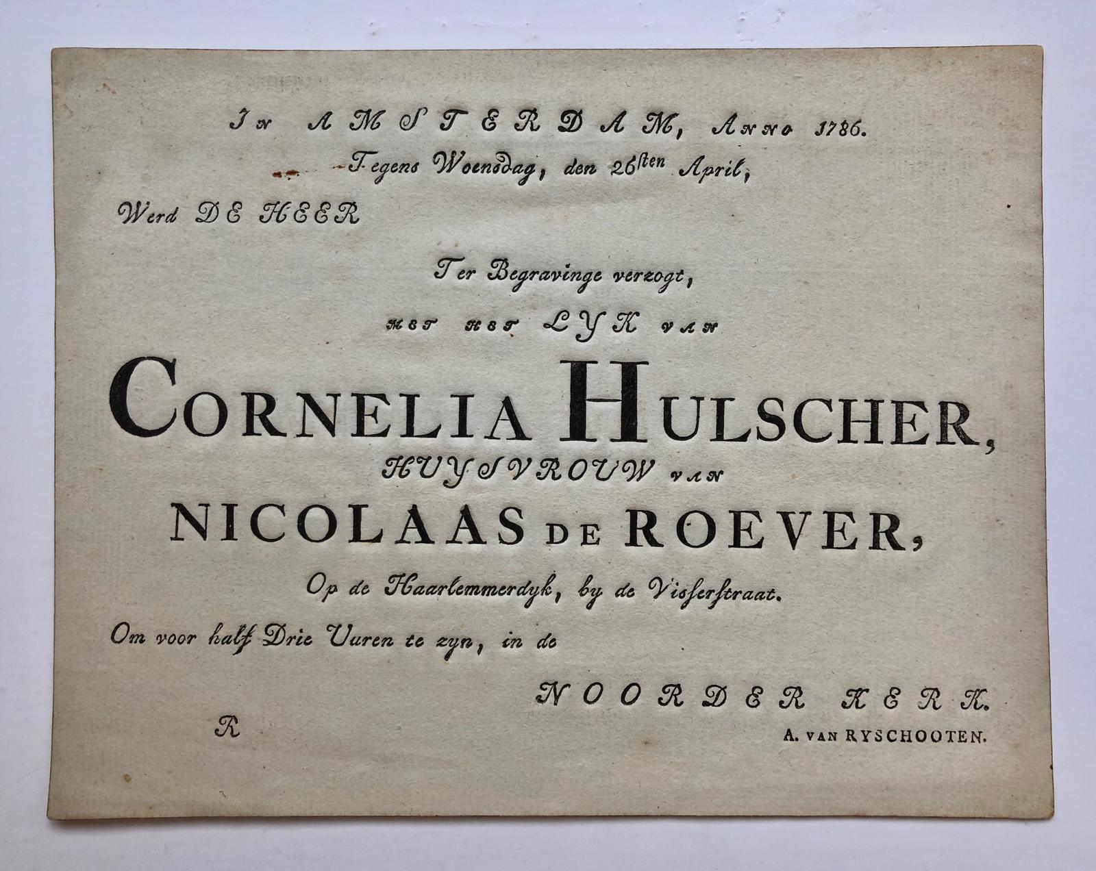  - [Printed invitation] ROEVER, DE; HULSCHER Gedrukte uitnodiging tot bijwoning van de begrafenis van Cornelia Hulscher, huisvrouw van Nicolaas de Roever, op de Haarlemmerdijk. Amsterdam 1786. 4(, oblong, 1 p.
