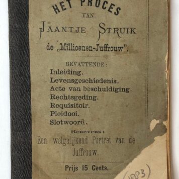 Het proces van Jaantje Struik, de 'millioenen-juffrouw'. Bevattende: inleiding, levensgeschiedenis, acte van beschuldiging, rechtsgeding, requisitor, pleidooi, slotwoord, benevens een welgelykend portret van de juffrouw. Den Haag, De Vries en Viskoper, [1883].