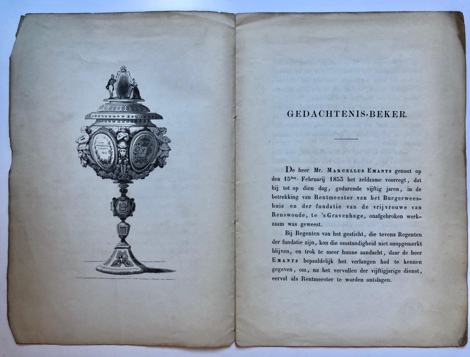 [Bouscholte, G.H.] - Gedachte-beker [aangeboden aan M.Emants in 1853, als scheidend rentmeester van Burgerweeshuis en fundatie van Renswoude te 's-Gravenhage], 's-Gravenhage 1853, 8 pag. met afb. van de beker (een houtsnede van I. Weissenbruch).