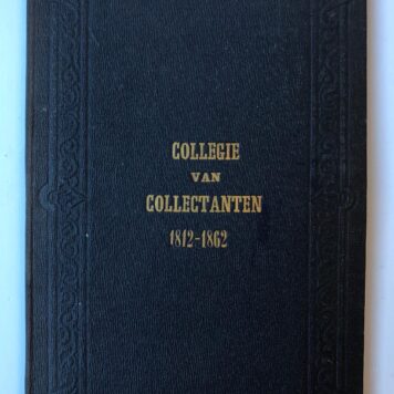 Vijftigjarig feest van het collegie van collectanten bij de Hervormde Gemeente te 's-Gravenhage, 17-12-1862, 's-Gravenhage, Dona Pieck 1863, 51 pag., geb. Mooi exemplaar.