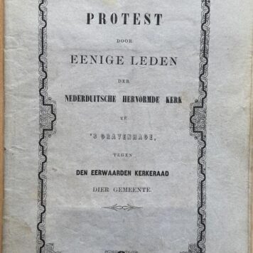 Protest door Eenige Leden der Nederduitsche Hervormde kerk te ’s Gravenhage tegen den Eerwaarden Kerkeraad dier Gemeente, Den Haag, 1853, 19 pp.