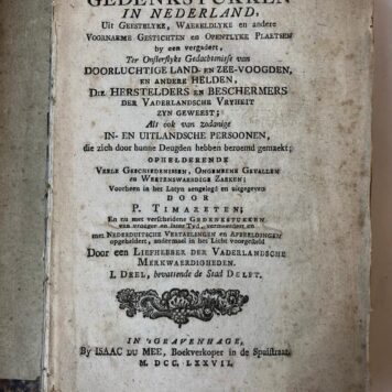 Verzameling van gedenkstukken in Nederland uit geestelijke, waereldlyke en andere voornaeme gestichten. Deel I Delft, deel II 's-Gravenhage en Scheveningen. Beide delen in I band, 's-Gravenhage 1777-1778.