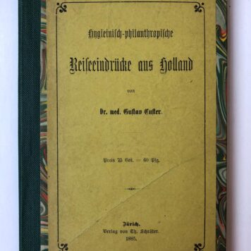 [Travel book] Hygiënisch-philanthropische Reiseeindrücke aus Holland. Zürich: Th. Schröter, 1885, 59 pp.