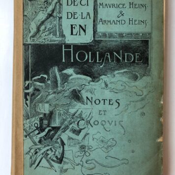 [Travel Book The Netherlands] De-ci de-là en Hollande. Notes et croquis. Brussel: J. Lebègue et Cie., [ca. 1908], 2+ 276 pp. Illustrated.