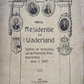 [History of The Hague 1813-1913] Residentie en Vaderland tijdens de verlossing uit de Fransche Overheersing, G. A. Kottmann, Den Haag 1913, 47 pp.