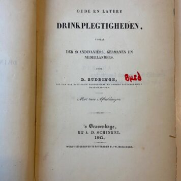 [Drinking, Drinkplechtigheden] Over oude en latere drinkplegtigheden : vooral der Scandinaviërs, Germanen en Nederlanders, '-s Gravenhage Schinkel 1842, 101 pp. Illustrated.