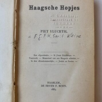 [History of The Hague] Haagsche Hopjes, Een spoedstuk, Si J'étais excellence, Vuurwerk, Memoriaal van een Haagsch schutter, In den komkommertijd, Junior en senior,Haarlem De Erven F. Bohn 1883, 336 pp.