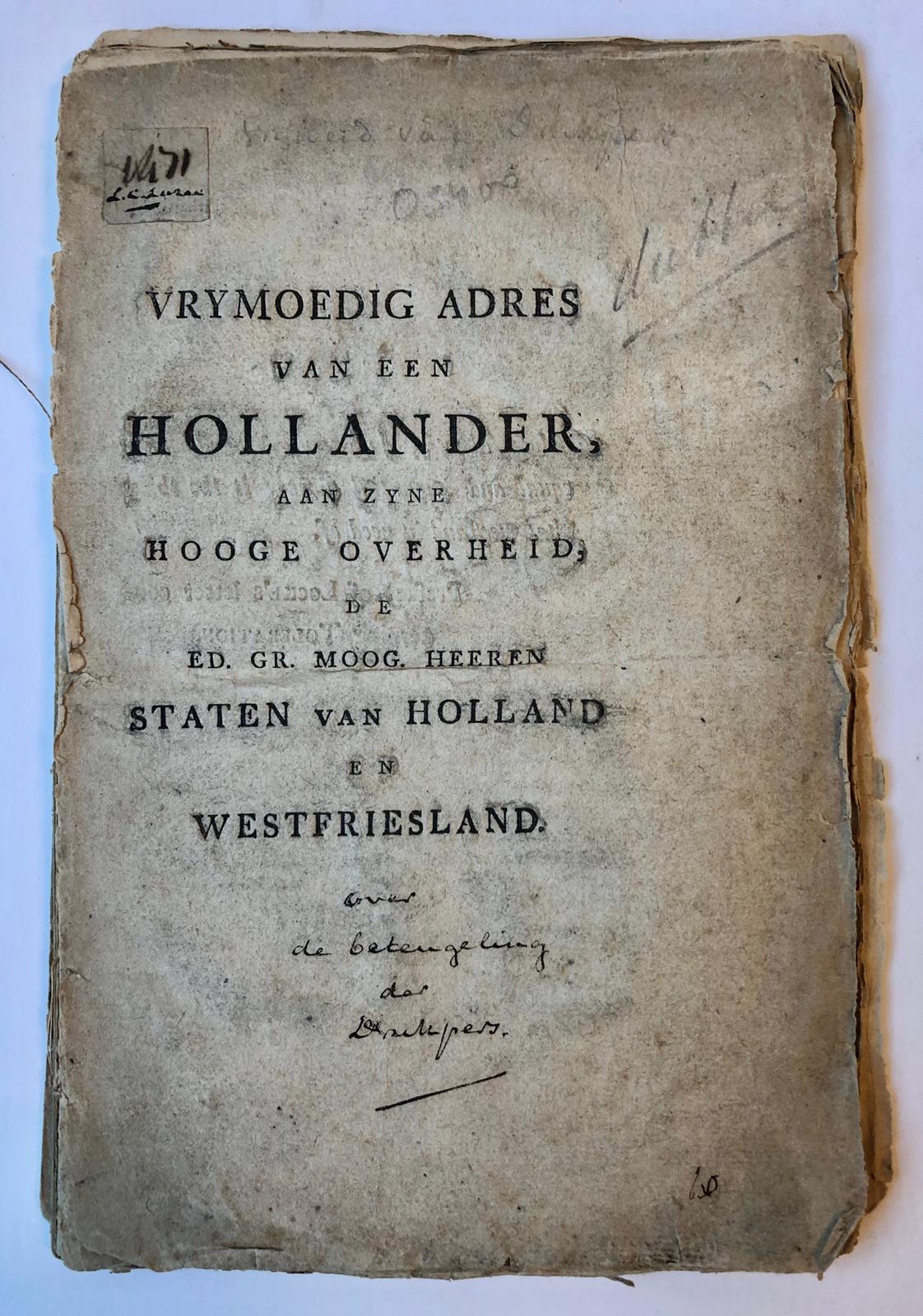 Vrymoedig adres van een Hollander aan (...) de (...) Staten van Holland en West Friesland [over de beteugeling der drukpers]. z. pl., [1770].
