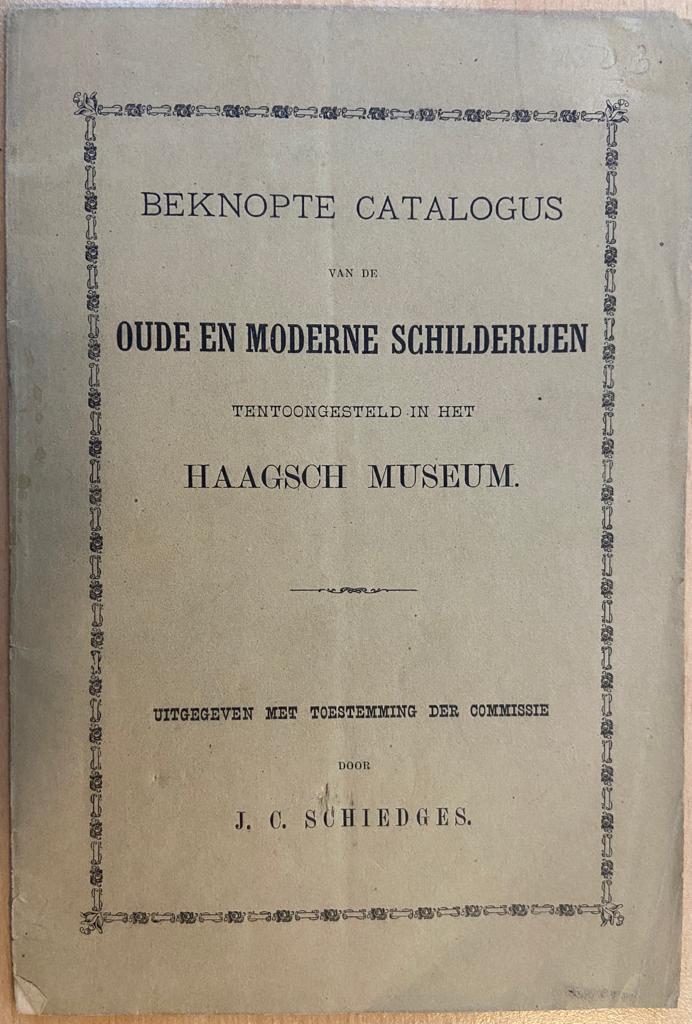 [Museum Catalogue Gemeentemuseum Den Haag] Beknopte Catalogus van de oude en moderne schilderijen tentoongesteld in het Haagsch Museum, Druk: Gebr. Giuna D’Albani [s.l., 1881], 35 pp.
