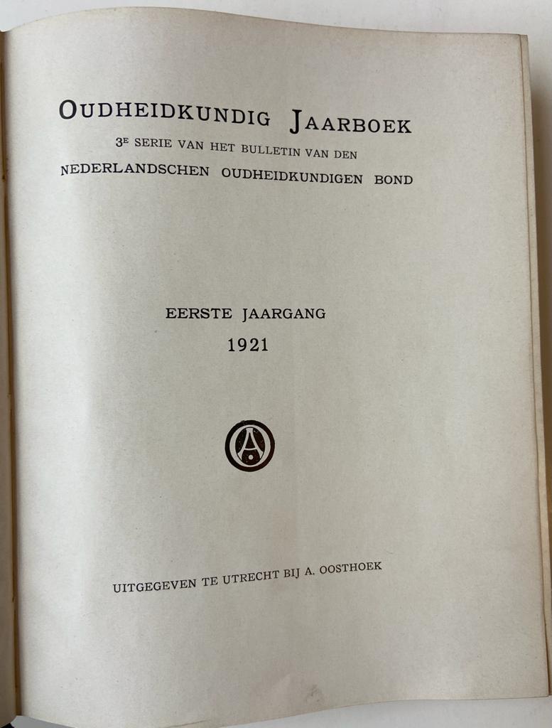 Oudheidkundig Jaarboek, 3e serie van het bulletin van den Nederlandschen Oudheidkundigen Bond, eerste en tweede jaargang 1921 + 1922, Utrecht, Oosthoek, 254 + 241 pp.