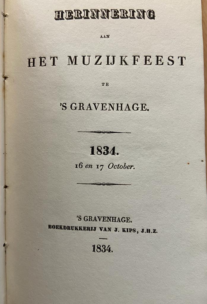 [History The Hague] Maatschappij tot bevordering der toonkunst. Herinnering aan het Muzijkfeest te ’S Gravenhage 1834, 16 en 17 october, Boekdrukkerij van J. Kips, ’s Gravenhage, 1834, 59 pp.