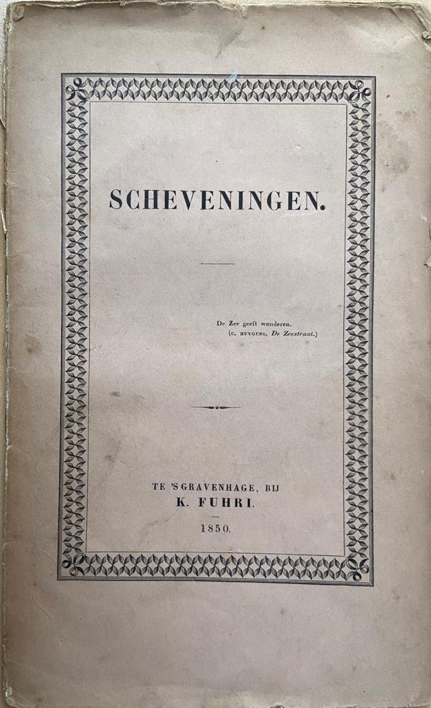 [History The Hague, Scheveningen] Scheveningen, K. Fuhri, ’s Gravenhage, 1850, 30 pp.