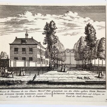 Original etching/Antique print/originele ets: Maison de plaisance du tres Illustre Monsr. Philipe Antoine Vander Ghiessen/ancien Echevin,et Conseiller de la Ville d' Amsterdam/Lustplaats van den Edelen-agtbare Heer Philips Anthonie vander Ghiessen, oud Schepen en Raad der Stad Amsterdam.