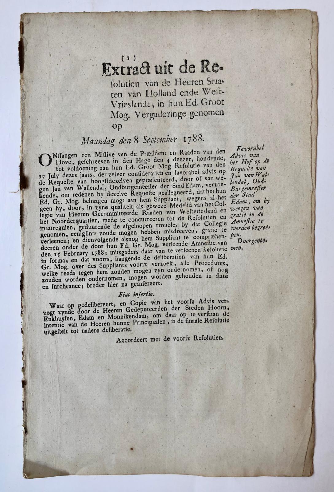 [PRINTED PUBLICATION, 1788] Gratieverlening van het Hof van Holland dd 8-9-1788, voor Jan van Wallendal, oud burgemeester van Edam voor politiek gedrag in 1787. Gedrukt. Folio, 6p.