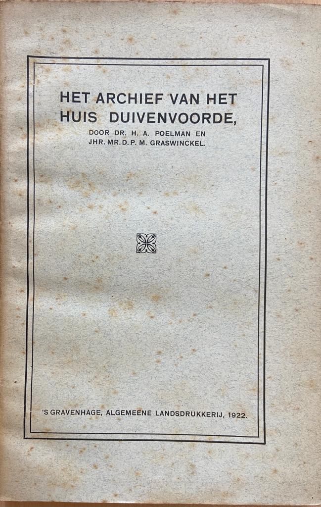 [Voorschoten 1922] Het archief van het Huis Duivenvoorde, 's-Gravenhage, Algemeene Landsdrukkerij 1922, 224 pp.