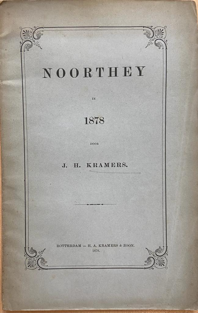 Noorthey in 1878 door J.H. Kramers (Noortheij). Rotterdam, H.A. Kramers & Zoon 1878, 43 pp.