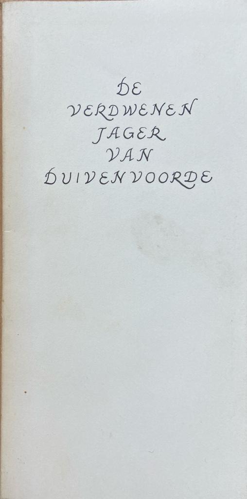 [Voorschoten 1980] De verdwenen jager van Duivenvoorde, Avanti Zaltbommel 1980, 30 pp. With signature of the author.