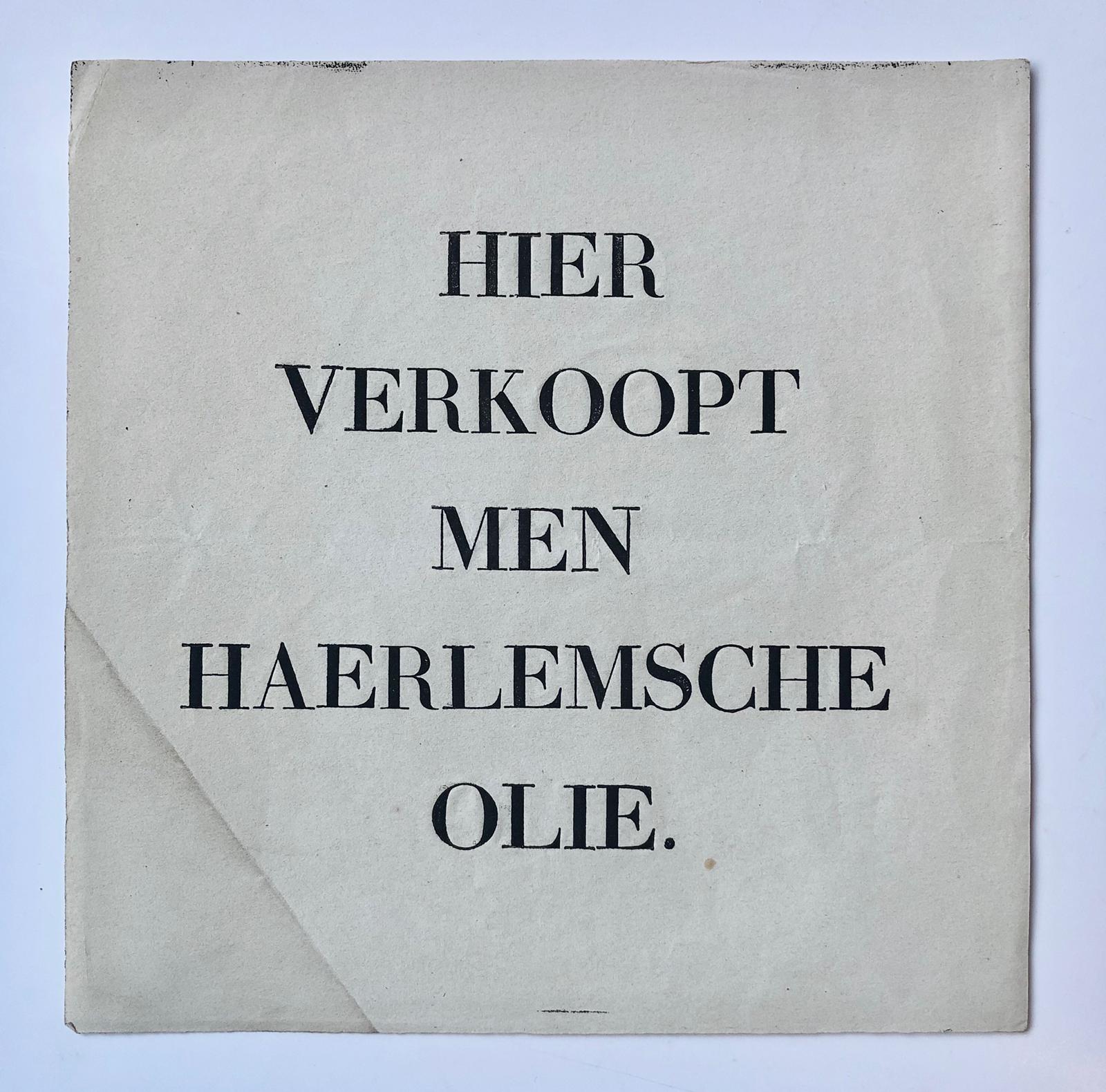  - [Printed card, Haarlemmerolie] Gedrukt biljet, Hier verkoopt men Haerlemsche olie, A4, 1 pag.