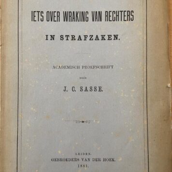 [Dissertation 1881] Iets over wraking van rechters in strafzaken. Academisch proefschrift [...] Leiden Gebroeders van der Hoek 1881.