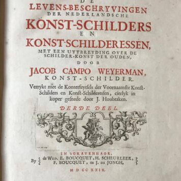 [Painters, Art history, 1729] De levensbeschryvingen der Nederlandsche konst-schilders en konst-schilderessen, met een uytbreyding over de schilder-konst der ouden, deel 1 t/m 3. Gravenhage, Bouquet e.a., 1729, 4°, (16)+412+412+446 pp.