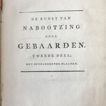 [Theatre science, Theater wetenschap 1790] De kunst van nabootzing door gebaarden. 2 delen, Haarlem, v. Walre, 1790, (14)+333+(14)+251 pp.
