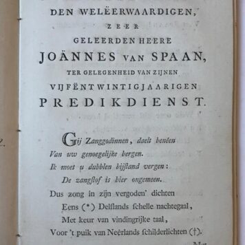 [Printed publication, 1772] Feestzangen ter gelegenheid van den vijf en twintig jaarigen predikdienst in zes onderscheidene gemeenten van ... Joannes Van spaan, thans veelgeachten leeraar in 's gravenhaage, den 8 des wijnmaands 1772. 's-Gravenhage, voor 't Kunstgenootschap Kunstliefde spaart geen vlijt. 8º: 24 p.